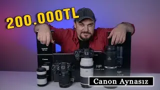 200.000TL Canon Fotoğraf Ekipmanı İnceleme | Canon EOS R5 ve EOS R6 ve RF Objektifler