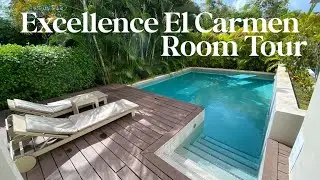 Excellence El Carmen Jr Suite with Private Pool Room Tour. | Vlog