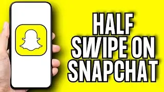 How to Half Swipe on Snapchat (BEST Method)