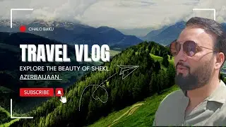 Discovering Hidden Gems: From Baku To Sheki | Must-see Places In Azerbaijan Travel Vlog