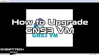 How to Upgrade GNS3 VM on Windows 10 | SYSNETTECH Solutions