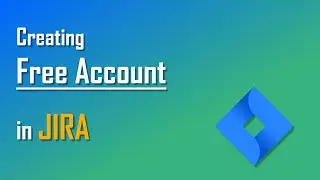 Creating Free Account in JIRA | JIRA Setup | JIRA Tutorial for Beginners