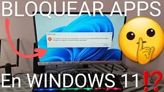 💻⛔ BLOQUEAR APLICACIONES y PROGRAMAS WINDOWS 11 FÁCIL y RÁPIDO