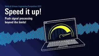 R&S Engineering Competition 2023: Speed it up! Push signal processing beyond the limits