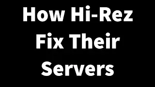 How Hi-Rez Fix Their Servers