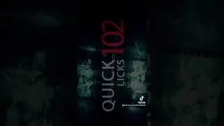 Quick Licks 102!