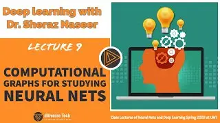Neural Nets and Deep Learning Lec 9: Computational Graphs for Studying Neural network