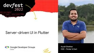 Server Driven UI in Flutter | Ayush Shekhar | DevFest 2022 | GDG Indore