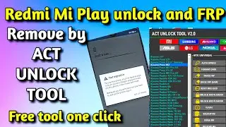 Redmi Mi PLAY unlock and FRP remove//ACT UNLOCK tool//Free tool one click.
