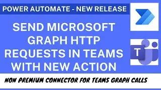 PowerAutomate - Send Microsoft Graph HTTP Requests in Teams with New Action(New Release)