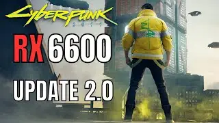 RX 6600 CYBERPUNK 2.0 | 1080p 1440p 4K | FSR RAY TRACING