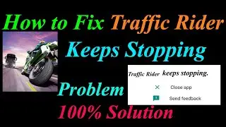 How to Fix Traffic Rider App Keeps Stopping Error Android & Ios | Apps Keeps Stopping Problem