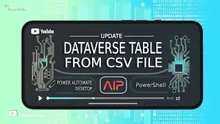 Update Dataverse Table with CSV file using Power Automate Desktop and PowerShell (Poor Audio)