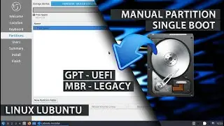 Manual Partition Lubuntu Linux | GPT UEFI | MBR LEGACY | Single Boot Lubuntu Install | Beginners
