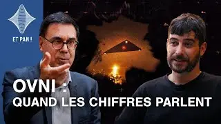 ET PAN ! #5 - OVNI : Quand les chiffres parlent. L'extraordinaire message.
