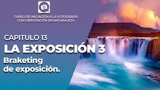 CAP 13: Todo sobre el BRACKETING de EXPOSICION  [CURSO GRATIS DE FOTOGRAFIA]