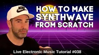 How to make Synthwave Retrowave | Live Electronic Music Tutorial 038