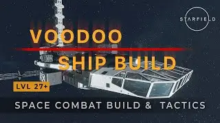 Space combat. VOODOO ship (LVL 27+) build and tactics - Starfield