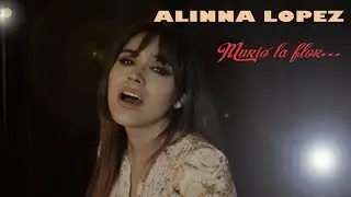 ALINNA LÓPEZ MURIÓ LA FLOR