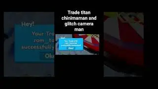 trade titan chinimaman and glitch camera man