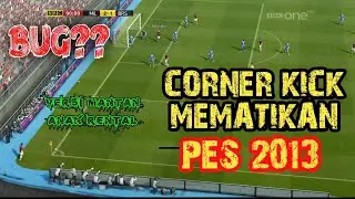 PES 2013 - (Part 6) Trik Corner Kick Mematikan Buat Bek Lawan Kocar Kacir