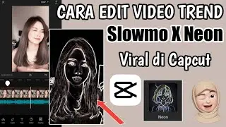 Cara Edit video Slowmo X Neon Capcut effect viral 2022