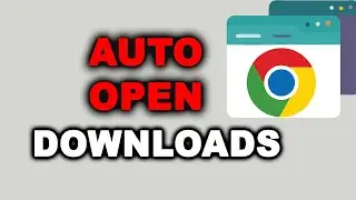 How to Automatically Open Downloaded Files in Google Chrome