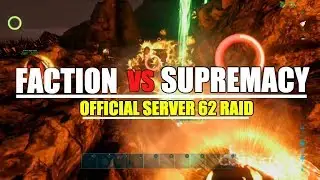 FACTION VS SUPREMACY - ARK OFFICIAL SERVER 62 RAID - ARK MEGA TRIBE WAR