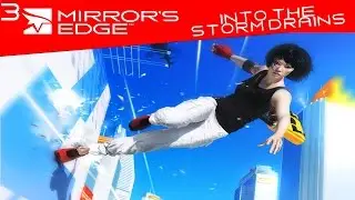 Mirror's Edge #3:Into the storm drains