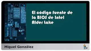 El código fuente de la BIOS de Intel Alder Lake