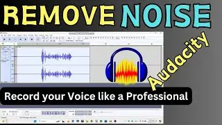 How to Remove Noise in Audacity || Make your Voice Crisp and Clear