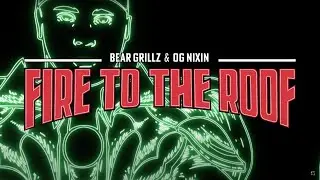 Bear Grillz & OG Nixin - Fire To The Roof
