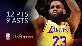 LeBron James 12 pts 9 asts vs Heat 23/24 season