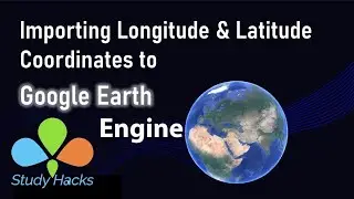 Import Latitude & Longitude Coordinates to Google Earth Engine from CSV Excel file || Earth Engine