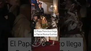 El Papa Francisco llega a Papúa Nueva Guinea