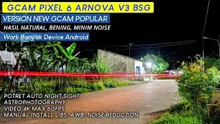 Gcam Pixel 6 Arnova V.3 Hasil Natural, Detail Minim Noise| Work Banyak Device Android