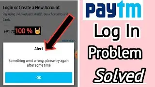How To Solve Log In Problem In Paytm|| Paytm Login Error Something Went Wrong