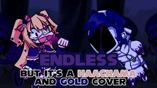 HAACHAMA IS INFINITE (Endless but it's a Haachama and Gold Cover)