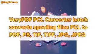 VeryPDF PCL Converter batch converts spooling files PCL to PDF, PS, TIF, TIFF, JPG, JPEG