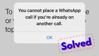 Fix iPhone you cannot place a whatsapp call if you are already on another call