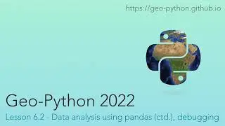 Geo-Python 2022 Lesson 6.2 - Data analysis using Pandas (ctd.), debugging