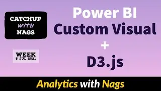 Power BI Custom Visual + D3.js integration - Catch Up With Nags - Week 5 Jul 2021