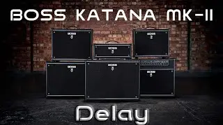 HOW-TO: USING DELAY IN BOSS TONE STUDIO FOR BOSS KATANA MKII
