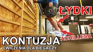 KONTUZJA ACHILLESA, ŁYDKI - ćwiczenia dla biegaczy