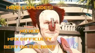 Ozob's Head EXPLODES (max difficulty, no HUD) Beat On The Brat Pacifica - Cyberpunk 2077
