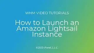 WHM Tutorials - How to Launch an Amazon Lightsail Instance