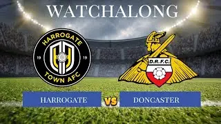 HARROGATE TOWN VS DONCASTER ROVERS LEAGUE 2 WATCHALONG JSY TALKS FOOTBALL