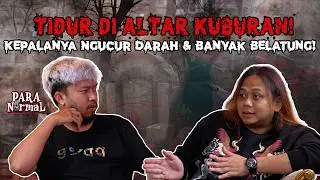 Kesaksian Penggali Kuburan! Kepalanya Tiba Tiba Ngucur D*rah & Banyak Belatung! | ParaNormal Eps 11