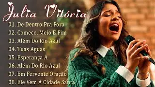 Julia Vitoria |De Dentro Pra Fora , Tua Águas ,... || As Melhores Músicas Gospel Mais Tocadas 2024