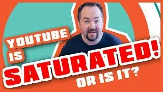 YOUTUBE IS SATURATED!! (or is it??)